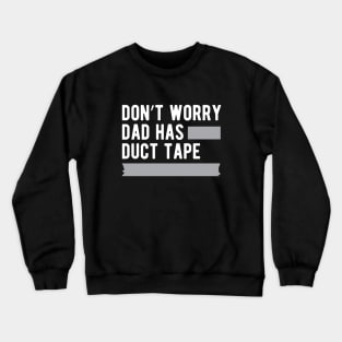 Duck Tape - Don't worry dad has duck tape Crewneck Sweatshirt